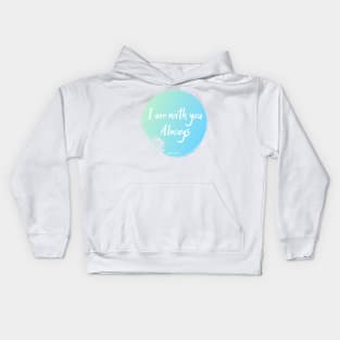 I Am With You Always Kids Hoodie